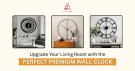 Choosing the Perfect Premium Wall Clock for Living Room Style and Function