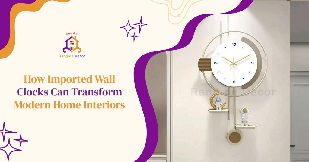 How Imported Wall Clocks Can Transform Modern Home Interiors