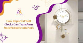 How Imported Wall Clocks Can Transform Modern Home Interiors