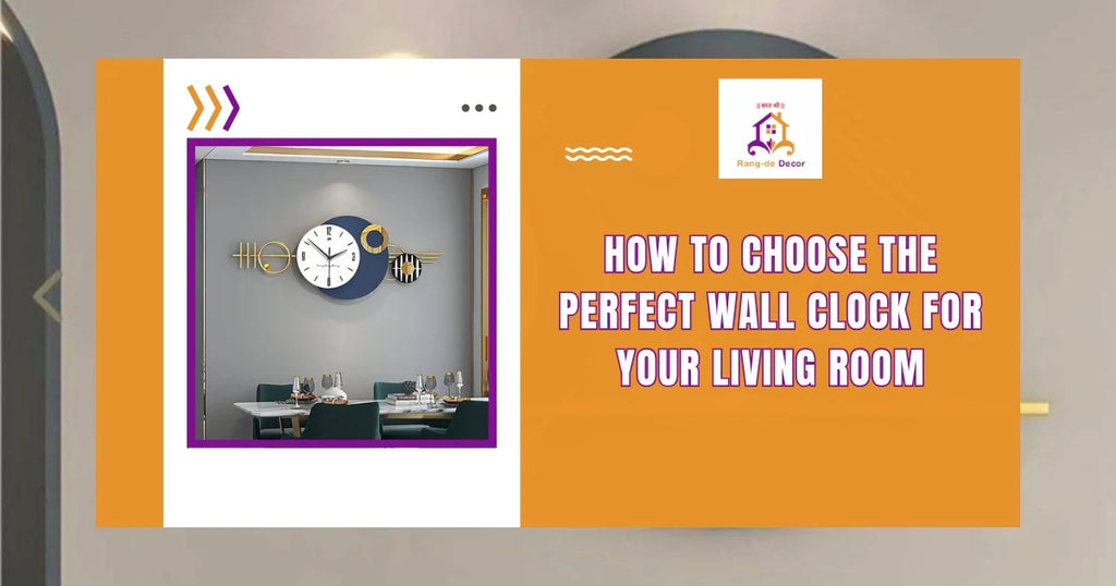 How to Choose the Perfect Wall Clock for Your Living Room: Size, Style & Placement Tips
