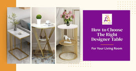 How to Choose the Right Designer Table for Your Living Room