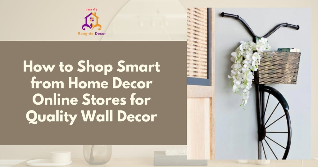 How to Shop Smart from Home Decor Online Stores for Quality Wall Decor