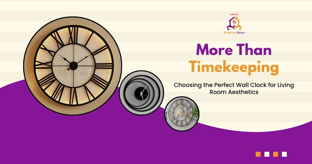 More Than Timekeeping: Choosing the Perfect Wall Clock for Living Room Aesthetics