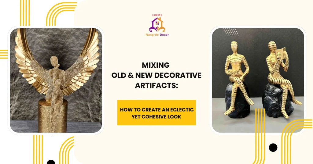 Mixing Old and New Decorative Artifacts: How to Create an Eclectic Yet Cohesive Look