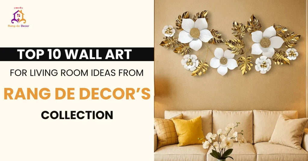 Top 10 Wall Art for Living Room Ideas from Rang De Decor’s Collection