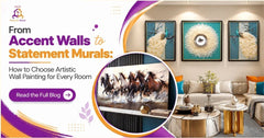 From Accent Walls to Statement Murals: How to Choose Artistic Wall Painting for Every Room