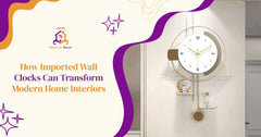 How Imported Wall Clocks Can Transform Modern Home Interiors
