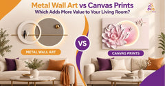 Metal Wall Art for Living Room vs Canvas Prints: Which Adds More Value?