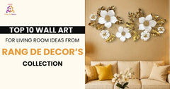 Top 10 Wall Art for Living Room Ideas from Rang De Decor’s Collection