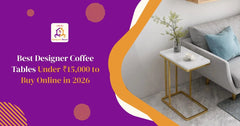 Best Designer Coffee Tables Under ₹15,000 to Buy Online in 2026
