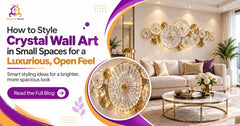How to Style Crystal Wall Art in Small Spaces for a Luxurious and Spacious Feel